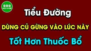 Người tiểu đường nên ăn gừng vào thời điểm này để ổn định đường huyết, ngăn biến chứng| Sức Khỏe 999