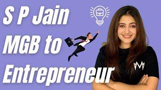 S P Jain MGB to Entrepreneurship | ROI | How an MBA can change your life