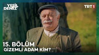 Gizemli adam kim? | #YeşilDeniz 15. Bölüm