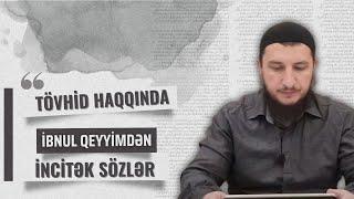 İbnul Qeyyimdən Tövhid haqqında incitək sözlər l Adil Rəcəbov l ixlasla.com