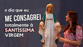 O dia que me CONSAGREI totalmente à SANTÍSSIMA VIRGEM MARIA!!! VLOG #2