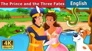 The Prince and Three Fates Story in English | Stories for Teenagers | @EnglishFairyTales