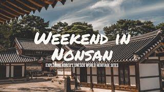 Weekend in Nonsan: Exploring Korea's UNESCO World Heritage Sites