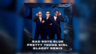 Bad Boys Blue - Pretty Young Girl (GLADDY Remix)