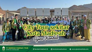 CITY TOUR SEKITAR KOTA MADINAH | Ajwa Barokah Madinah