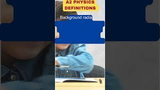 CAIE A2 Physics (9702)  Definitions - Background Radiation