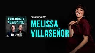 Melissa Villaseñor | Full Episode | Fly on the Wall with Dana Carvey and David Spade