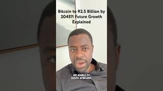 Bitcoin to R2.5 Billion by 2045?! | Future Growth Explained