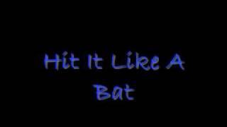 Hit It Like A Bat