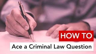 How to Ace a Criminal Law Question