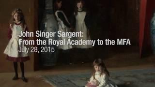 John Singer Sargent: From the Royal Academy to the MFA