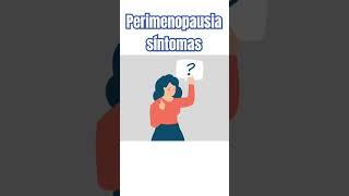 PERIMENOPAUSIA SÍNTOMAS