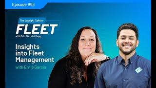 Ep 55 | Insights into Fleet Management with Ernie Garcia