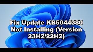 Fix Update KB5044380 Not Installing On Windows 11 (Version 23H2/22H2)