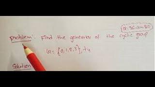 Cyclic Group:How to find the Generator of a Cyclic Group? Generate Cyclic Group|Cyclic Group|Generat