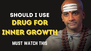 Should I use DRUGS for inner growth? Dandapani | must watch this