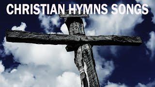 Non Stop Christian old Hymns of the Faith   2 Hours Non Stop   Best Worship Songs All Time