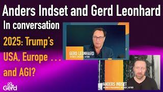 2025: Trump's USA, Europe... and AGI? Gerd Leonhard and Anders Indset in Conversation