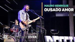 Ousado Amor - Mauro Henrique | Reset+