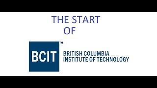 The Start Of British Columbia Institute Of Technology