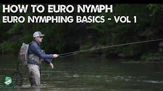 How to Euro Nymph Series - Euro Nymphing Basics Vol. 1