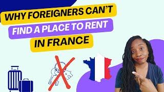 Why foreigners can't find a place in France and what to do!