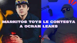 OCRAN LEAKS ACUSA A MARKITOS TOYS Y LE RESPONDE