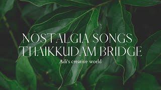 Nostalgia songs | thaikkudam bridge | malayalam | adi's creative world