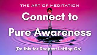 Connect to Pure Awareness: Meditation for Deepest Letting Go: Burgs