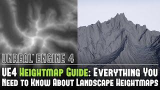 UE4 Heightmap Guide: Everything You Need to Know About Landscape Heightmaps for UE4