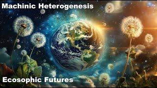 Machinic Heterogenesis for Ecosophic Futures: Dramatizing Felix Guattari and Alfred North Whitehead