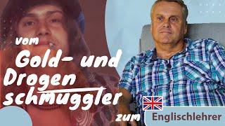 Vom Gold- und Drogenschmuggler zum Englischlehrer