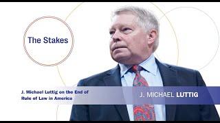 The Stakes: J. Michael Luttig on the End of Rule of Law in America