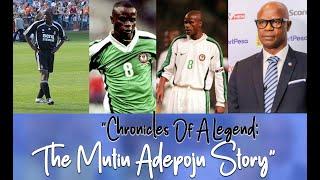 Legend Chronicles: The Mutiu Adepoju's Story | Rejection | Dammam Miracle | Tunisia 94 | Real Madrid