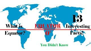 What Is Equator? Explained | 13 Interesting Facts about Equator You Didn't Know