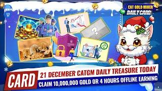 21 December CATGM Daily Treasure Today️CAT GOLD MINER OFFICIAL