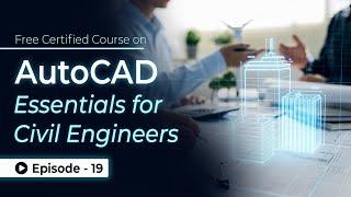 AutoCAD Essentials for Civil Engineers: Tutorial from Beginner to Advanced | Episode 19 | Skill-Lync