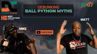 Double Clutch Episode 7 - DEBUNKING Ball Python Myths!