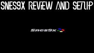 Snes9x review and setup 2019