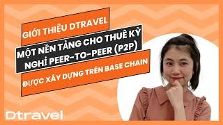 Dtravel một nền tảng cho thuê kỳ nghỉ peer-to-peer (P2P),được xây dựng trên base chain khá tiềm năng