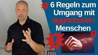 6 Regeln zum Umgang mit aggressiven Menschen!