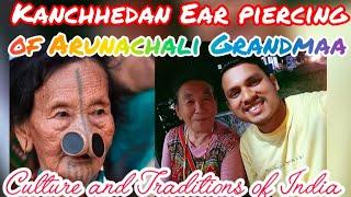 All About Kanchhedan Ear piercing of Arunachali Grandmaa।।Culture and Traditions of India।।