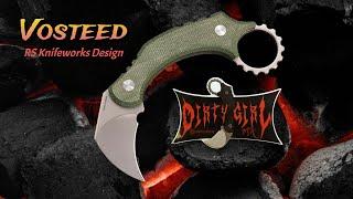 NEW Knife! Vosteed Dirty Girl Karambit!  RS Knifeworks Design!