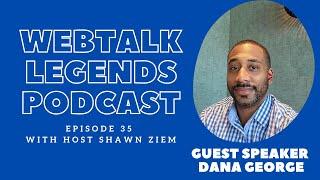 Webtalk Legends Podcast, episode 35, Dana George with host Shawn Ziem