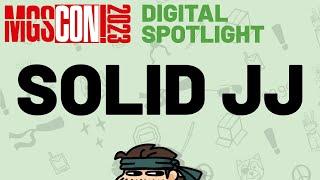 Solid JJ | MGSCON Digital Spotlight