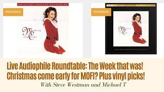 Live Audiophile Roundtable: The Week that was! Christmas come early for MOFI? Plus vinyl picks!