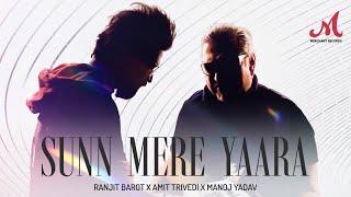 Sunn Mere Yaara | Ranjit Barot | Amit Trivedi | Manoj Yadav | Merchant Records | @atazaad