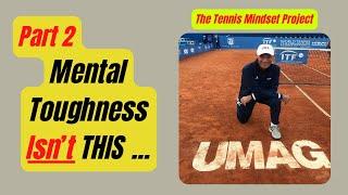 Tennis Mental Toughness ISN'T 'Being Stoic' - Part # 2.