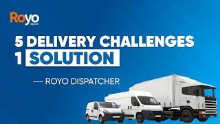 5 Delivery Challenges, 1 Solution- Royo Dispatcher | Best Delivery Management System 