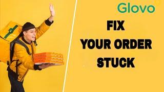 How To Fix And Solve Glovo App Your Order Stuck | Final Solution